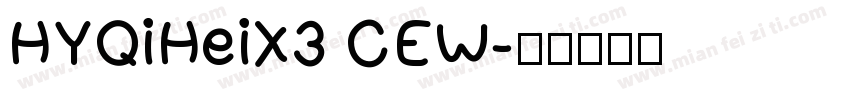 HYQiHeiX3 CEW字体转换
